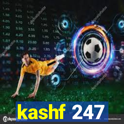 kashf 247