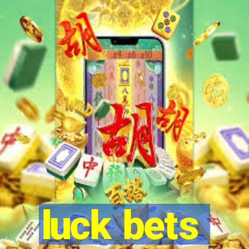 luck bets