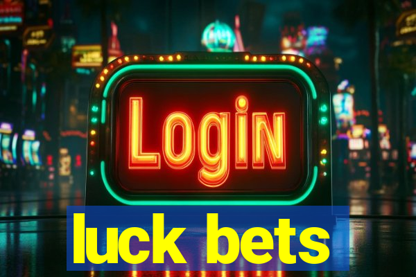 luck bets