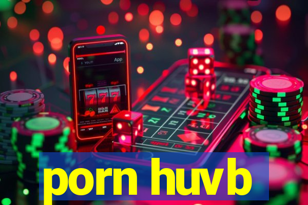 porn huvb