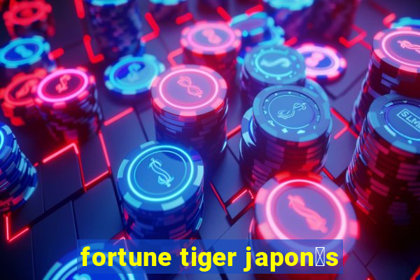 fortune tiger japon锚s