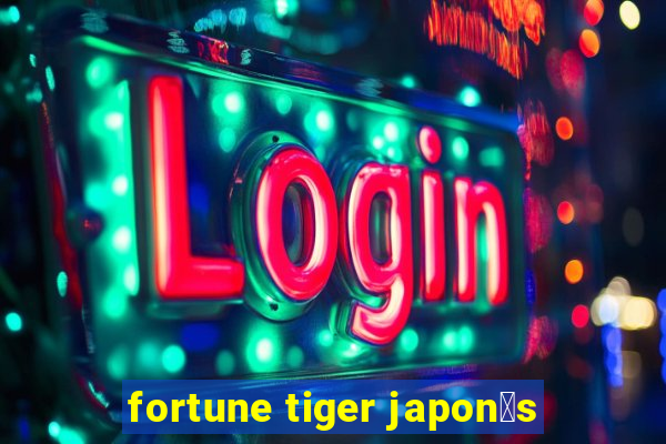 fortune tiger japon锚s