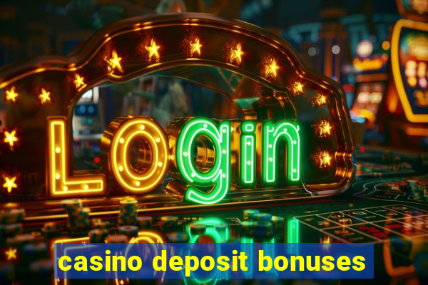 casino deposit bonuses