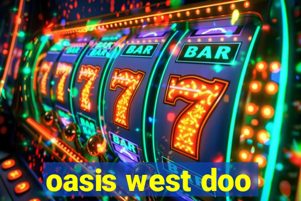 oasis west doo