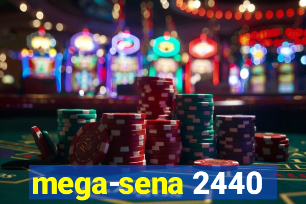 mega-sena 2440