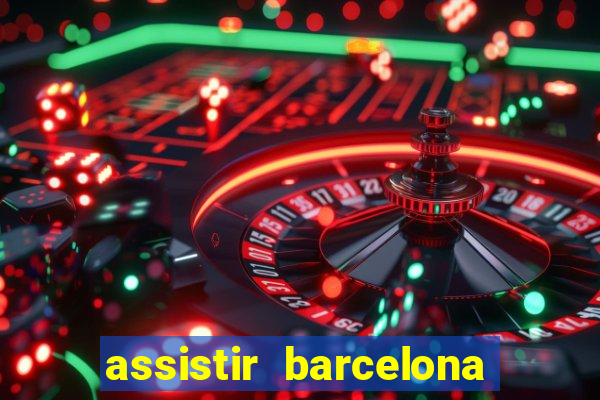 assistir barcelona x real madrid futemax