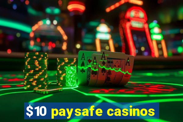 $10 paysafe casinos