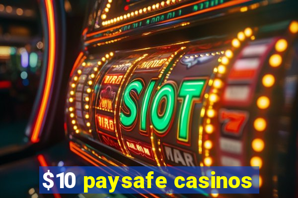 $10 paysafe casinos