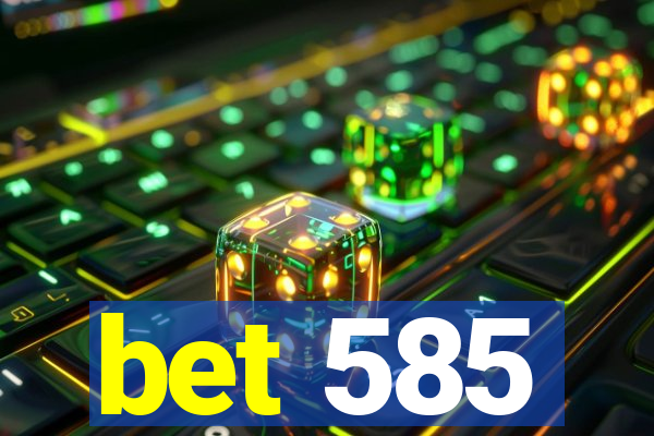 bet 585