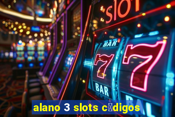 alano 3 slots c贸digos