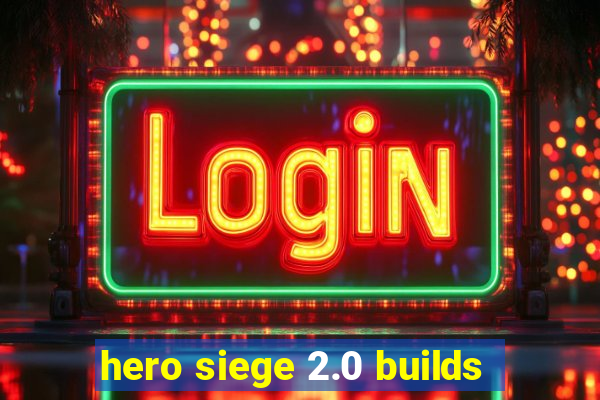 hero siege 2.0 builds