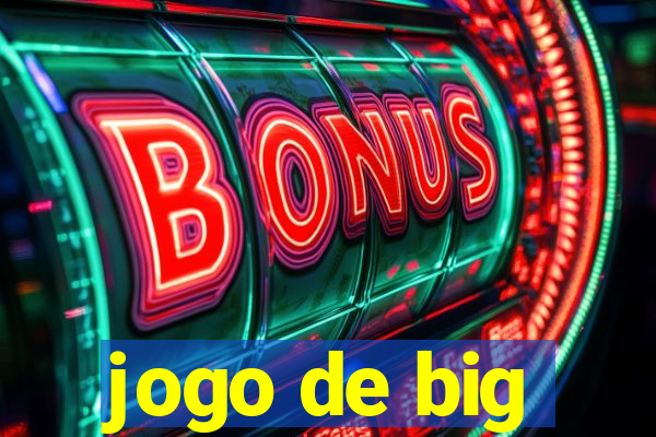 jogo de big