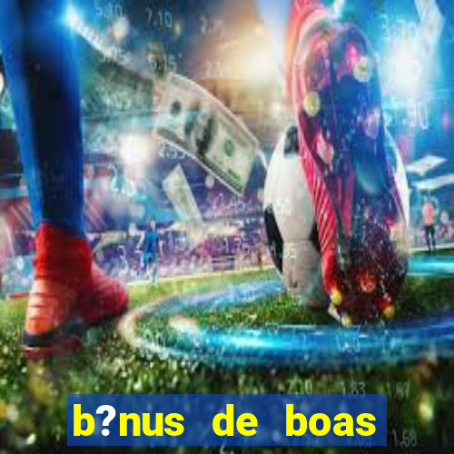 b?nus de boas vindas sem depósito