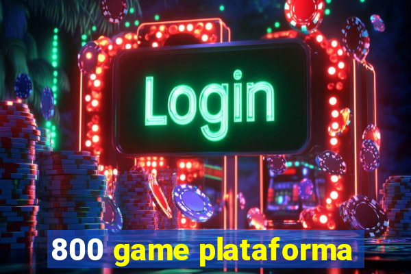 800 game plataforma