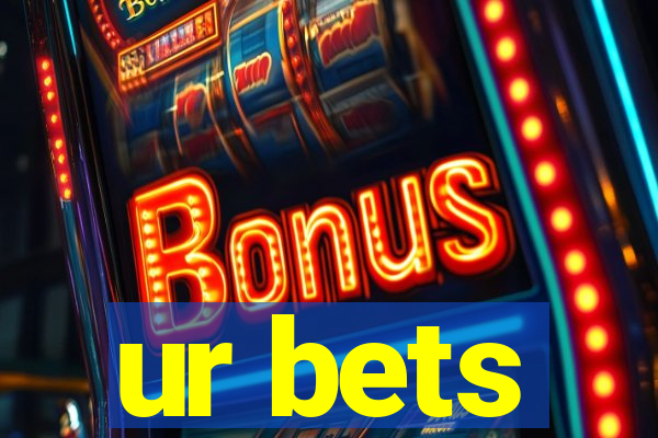 ur bets