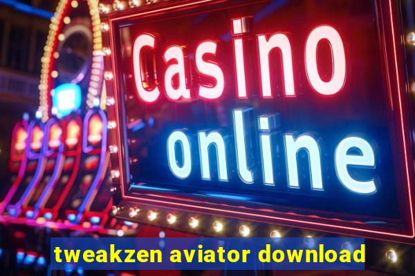 tweakzen aviator download