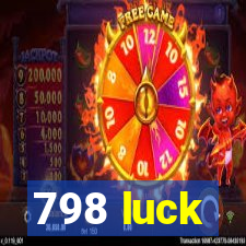 798 luck