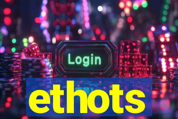 ethots