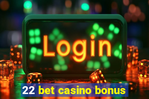 22 bet casino bonus