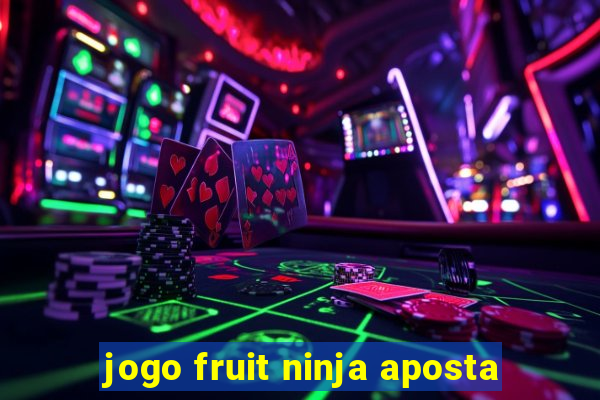 jogo fruit ninja aposta