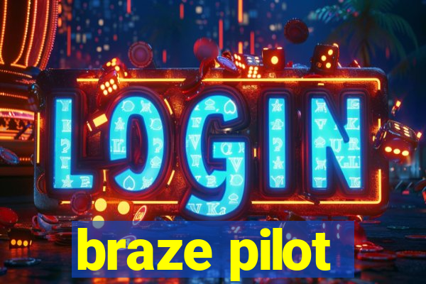 braze pilot