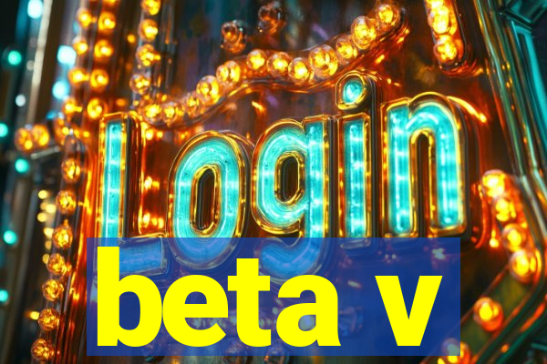 beta v