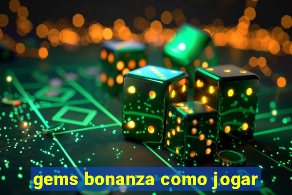 gems bonanza como jogar