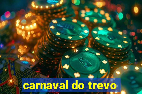 carnaval do trevo