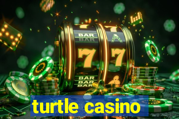 turtle casino