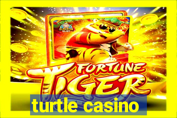 turtle casino