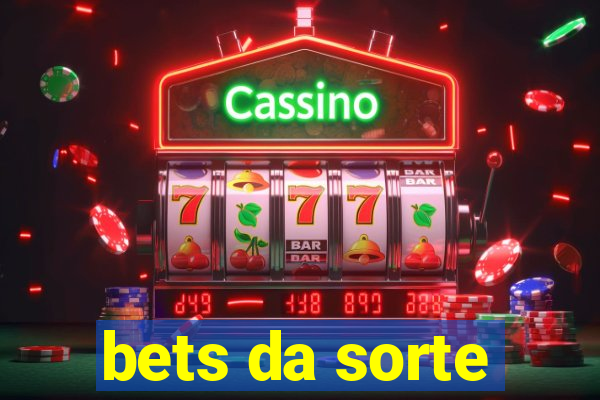 bets da sorte