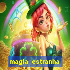 magia estranha google drive