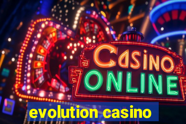 evolution casino