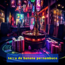 terra da banana pernambuco