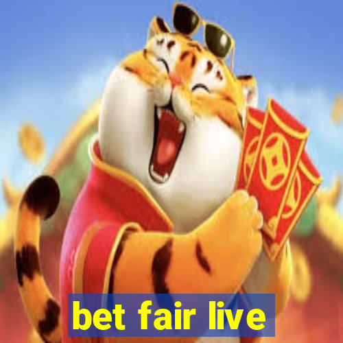 bet fair live