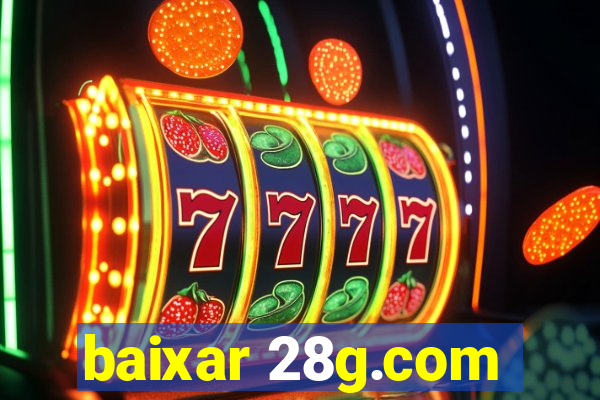 baixar 28g.com