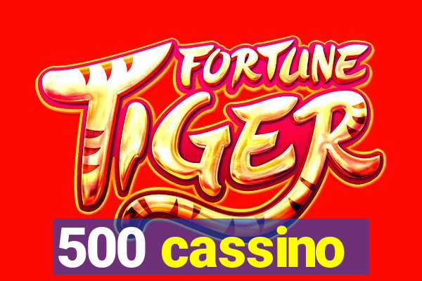 500 cassino