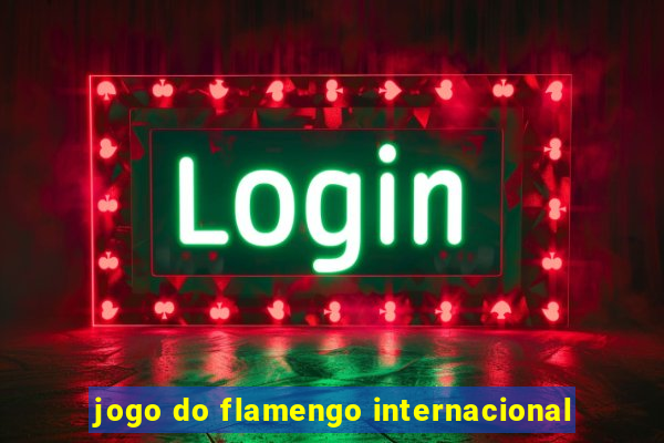 jogo do flamengo internacional