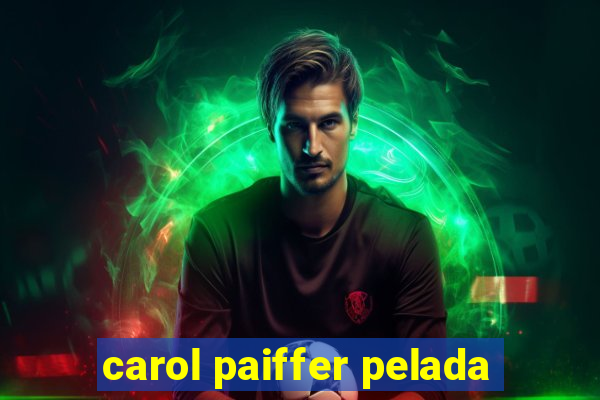 carol paiffer pelada