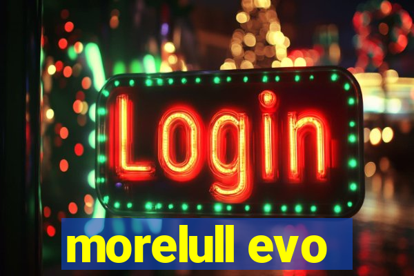 morelull evo