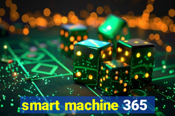 smart machine 365