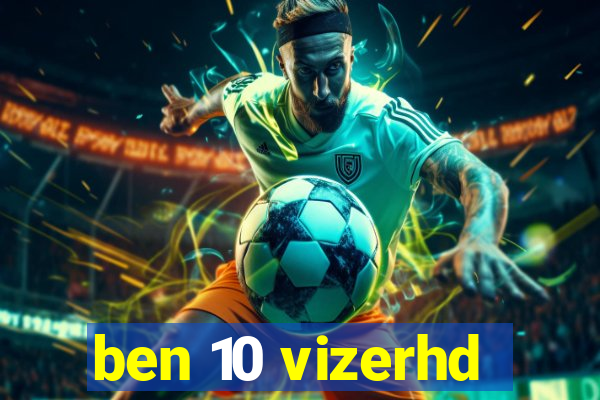 ben 10 vizerhd