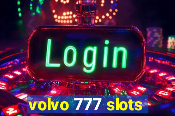 volvo 777 slots