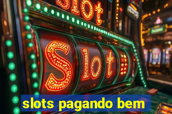 slots pagando bem