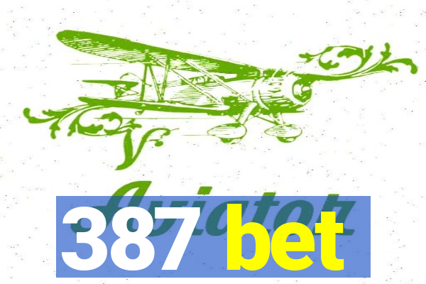 387 bet