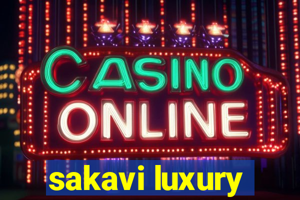 sakavi luxury