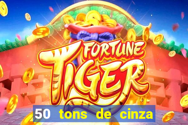 50 tons de cinza online dublado