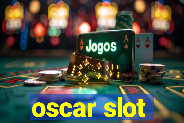 oscar slot