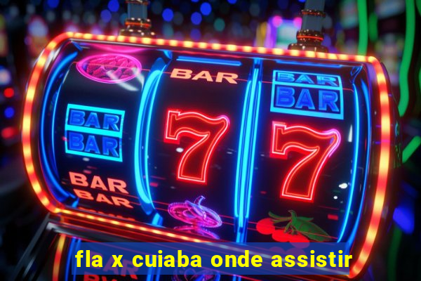 fla x cuiaba onde assistir