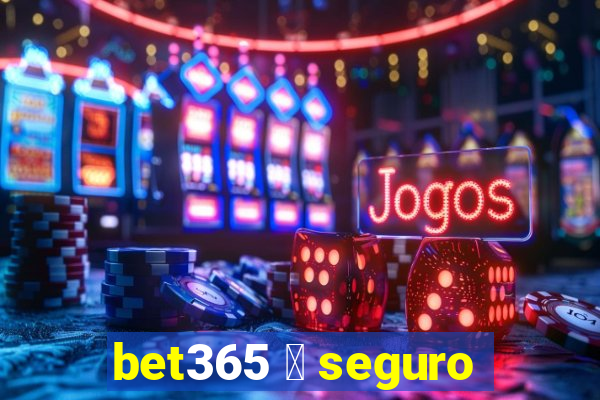 bet365 茅 seguro